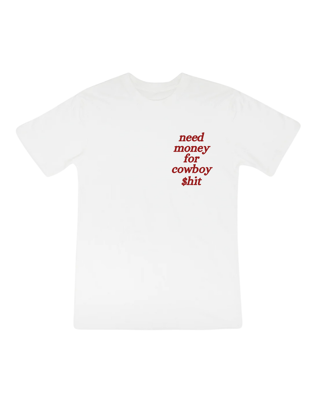 Need Money for Cowboy $hit - Graphic Tee