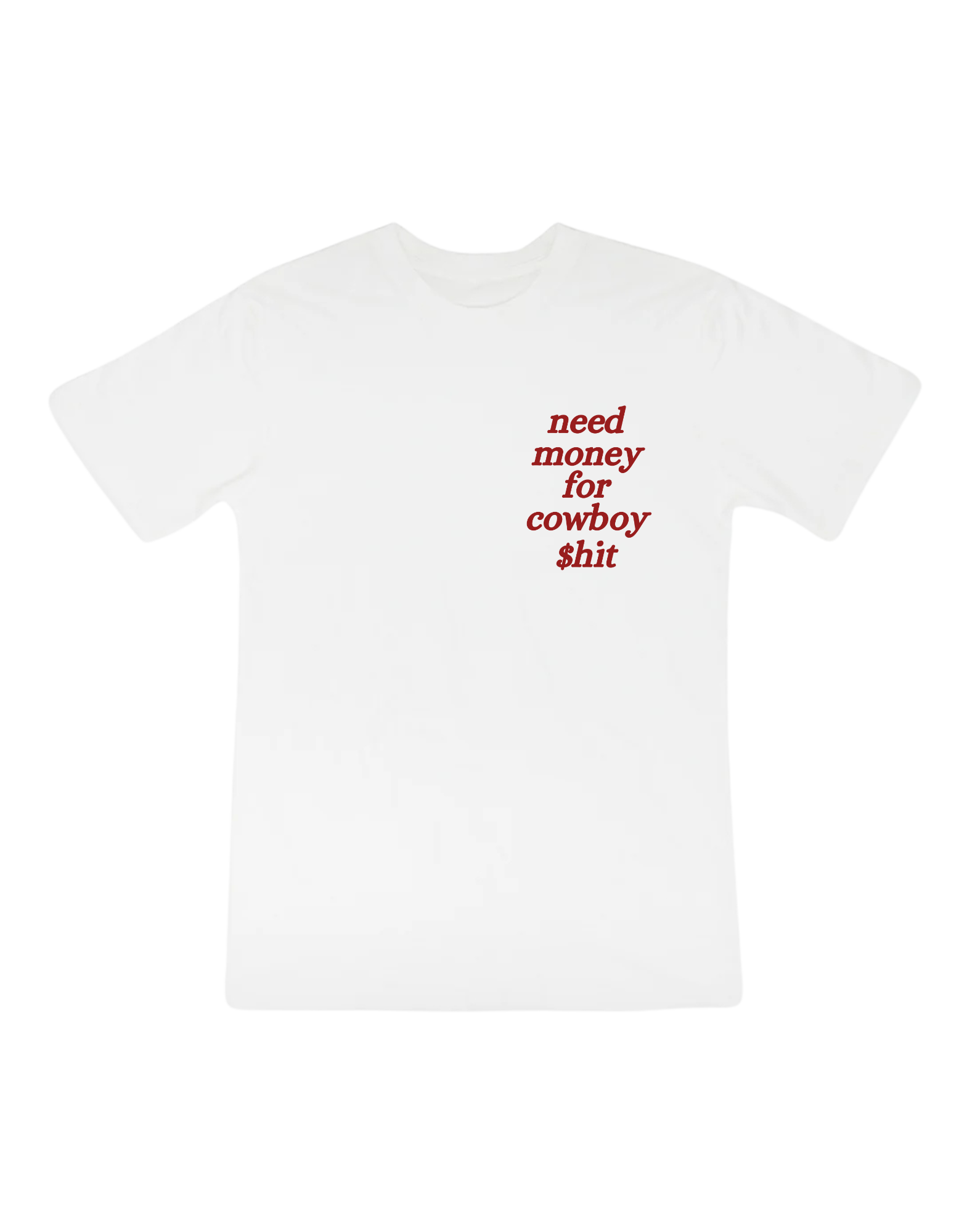 Need Money for Cowboy $hit - Graphic Tee