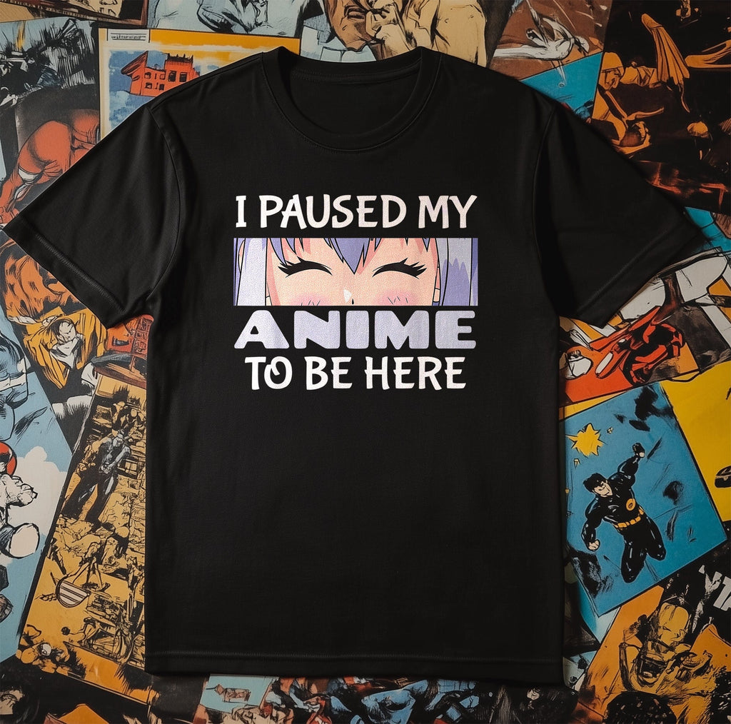 I Pushed My Anime to Be Here T-Shirt