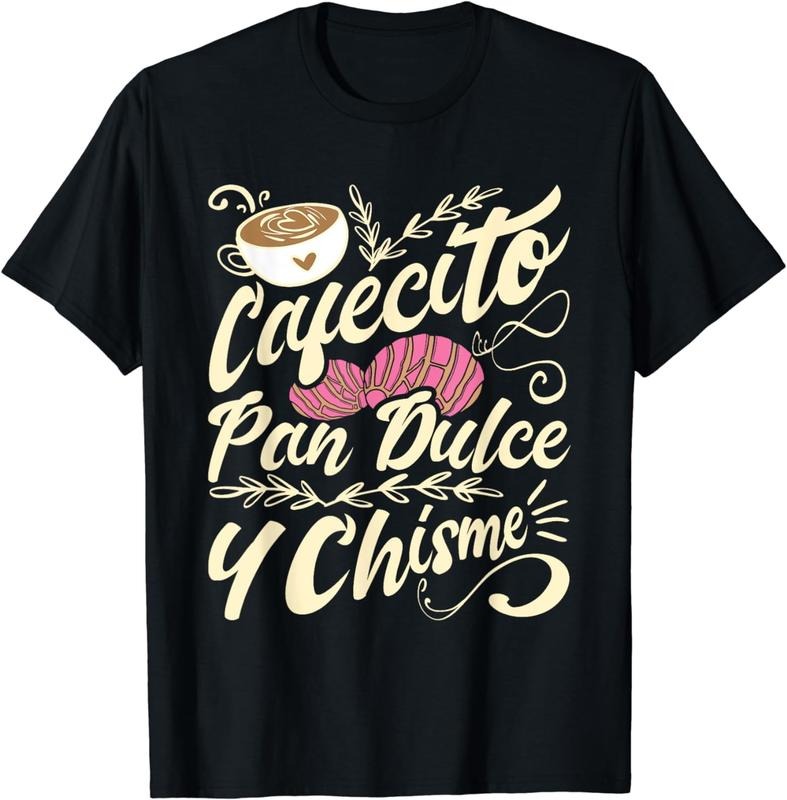100% Cotton Cafecito Pan Dulce y Chisme - Funny Latina Hispanic Mexican T-Shirt