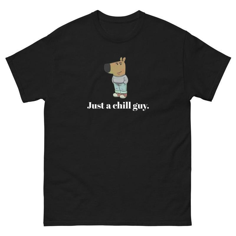 100% Cotton Just a Chill Guy Unisex Tee, Chill Guy Shirt, Funny Tshirt, Chill Guy Meme, Classic Tee Womenswear and Menswear Comfort