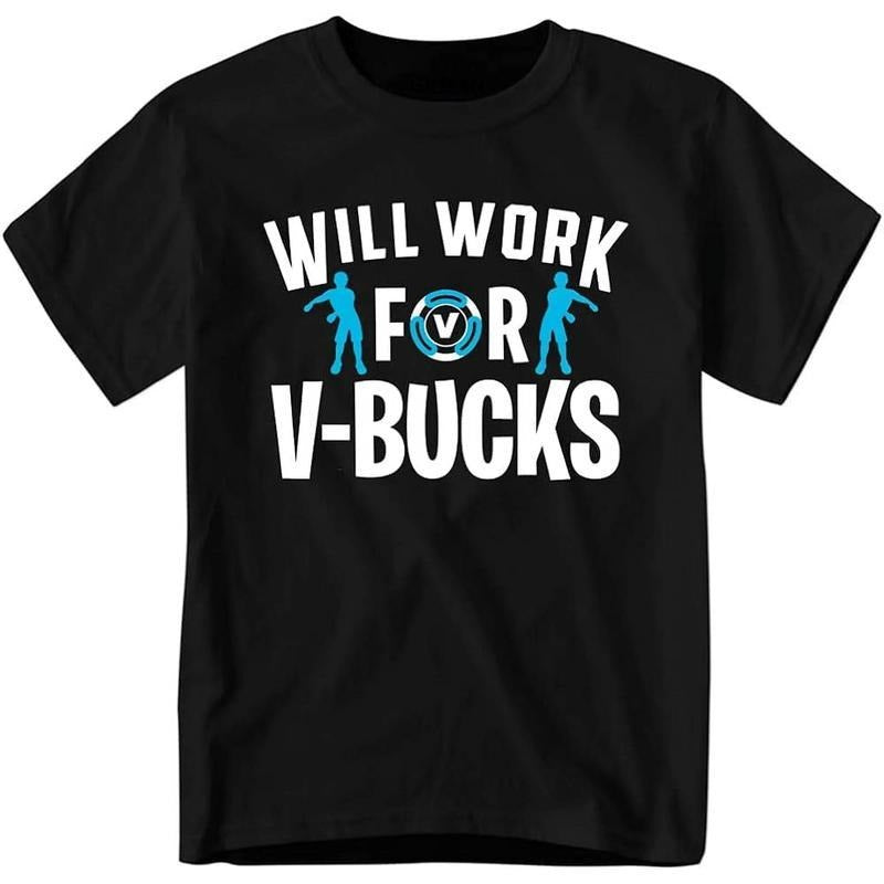 100% Cotton Will Work for V-Bucks T-Shirt, Funny Youth and Adult Gamer Shirt Summer Tees Slogan Tees
