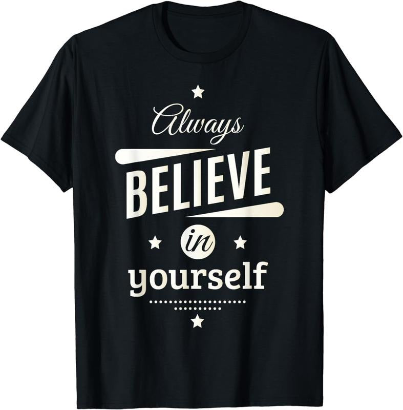 100% CottonAlways Believe in Yourself Cool Inspirational Quotes Graphic T-Shirt