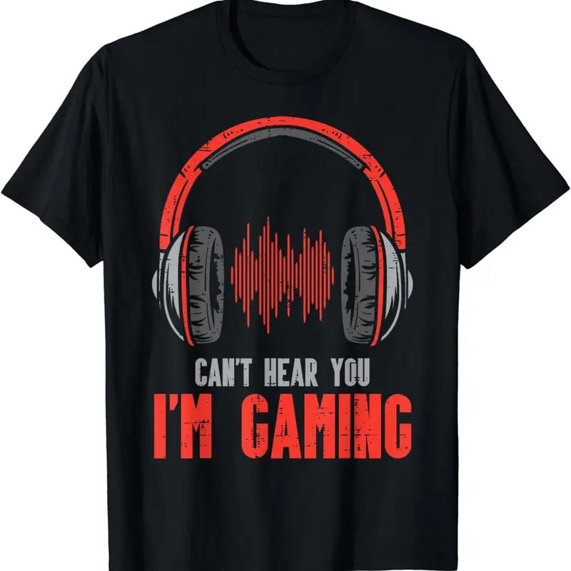 100% CottonCant Hear You Im Gaming Funny Gamer Boys Girls Men Kids Teen T-Shirt