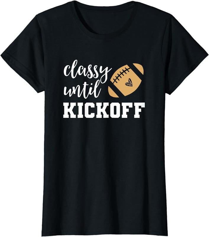 100% CottonClassy Until Kickoff Tshirt Funny Football Shirt Women Moms T-Shirt