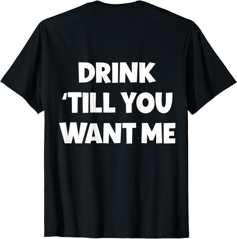 100% CottonFunny Matching Couple Drinking Drink Till You Want Me T-Shirt