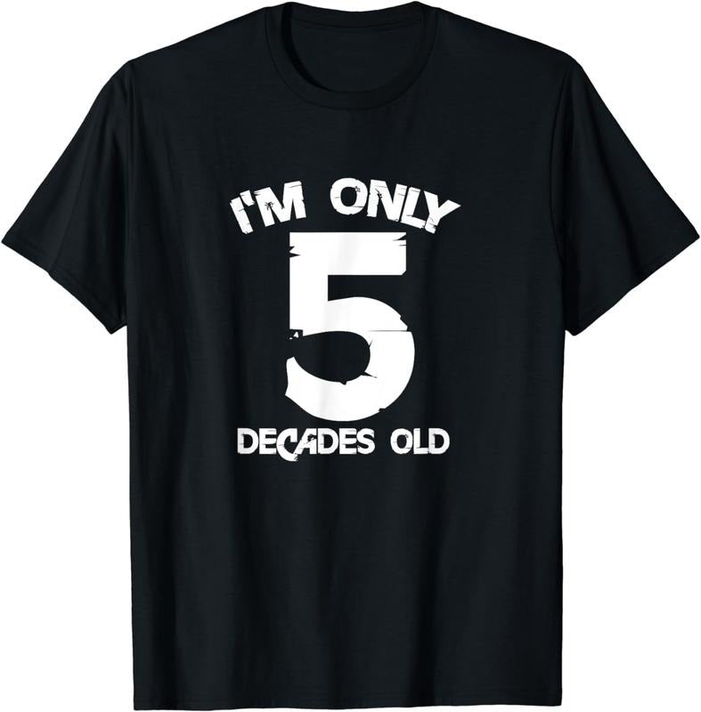 100% CottonI'm Only 5 Decades Old 50th Birthday Funny 50 Years Old T-Shirt