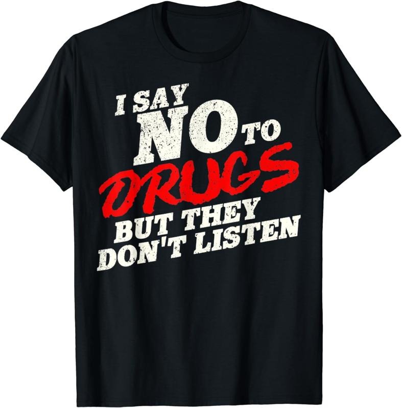 100% CottonVintage I Say No To Drugs But They Don't Listen T-Shirt