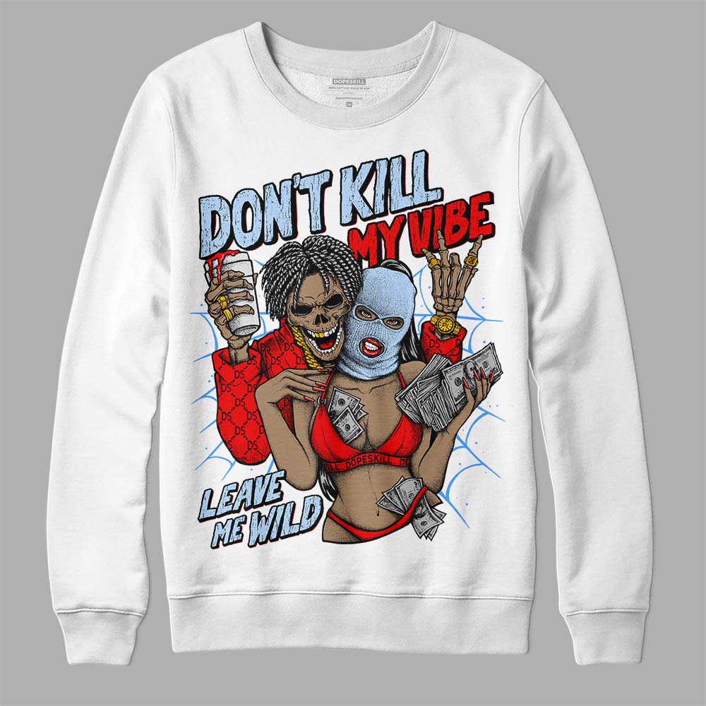 Cherry 11s DopeSkill Sweatshirt Don't Kill My Vibe Graphic