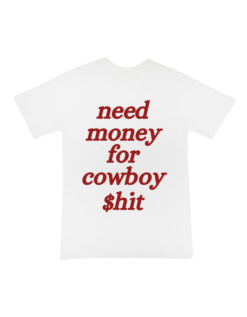 Need Money for Cowboy $hit - Graphic Tee