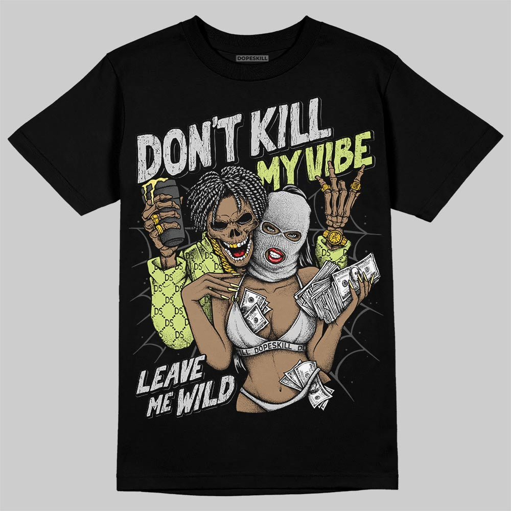 Light Lemon Twist 4s DopeSkill T-Shirt Don't Kill My Vibe Graphic