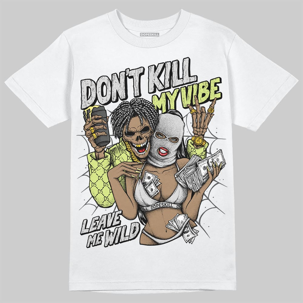 Light Lemon Twist 4s DopeSkill T-Shirt Don't Kill My Vibe Graphic