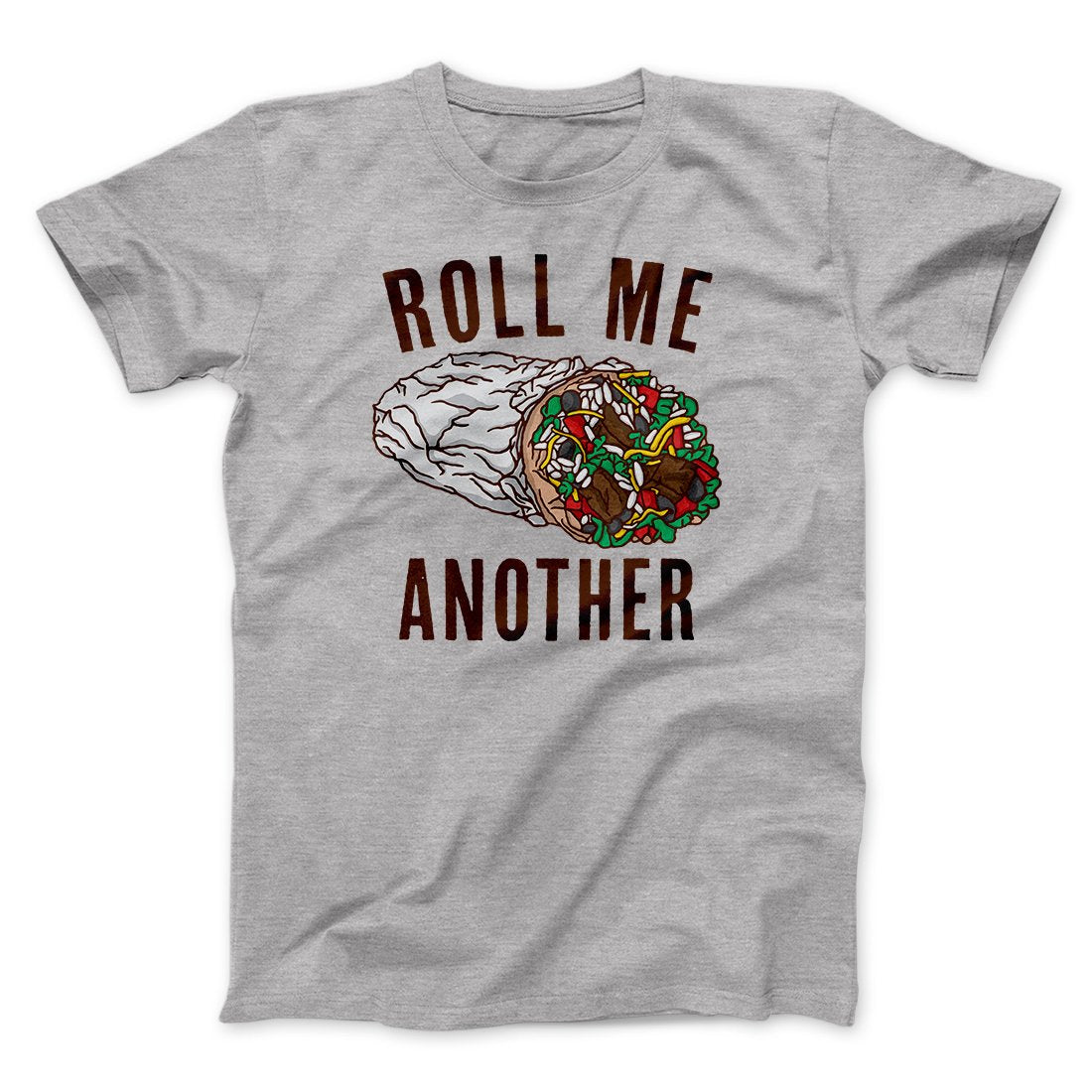 Roll Me Another Funny Men/Unisex T-Shirt