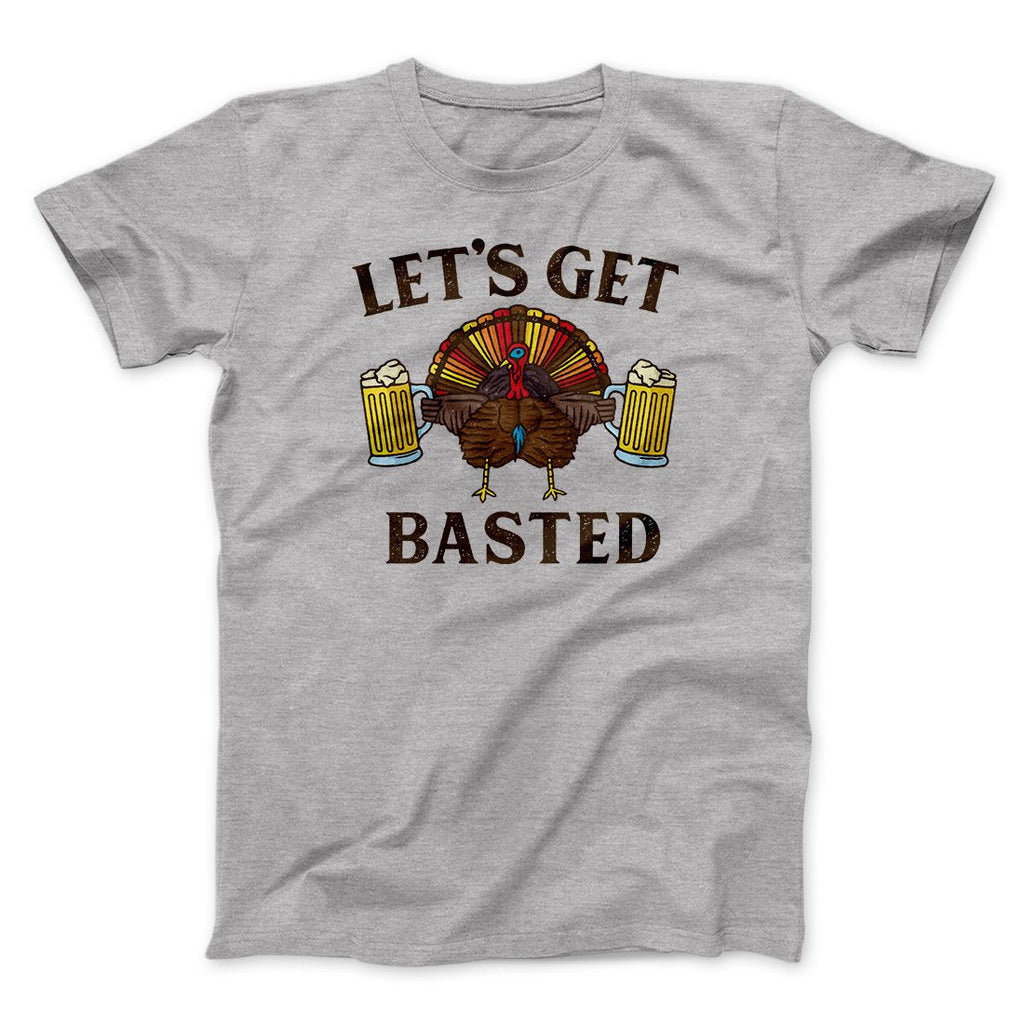Let's Get Basted Funny Thanksgiving Men/Unisex T-Shirt