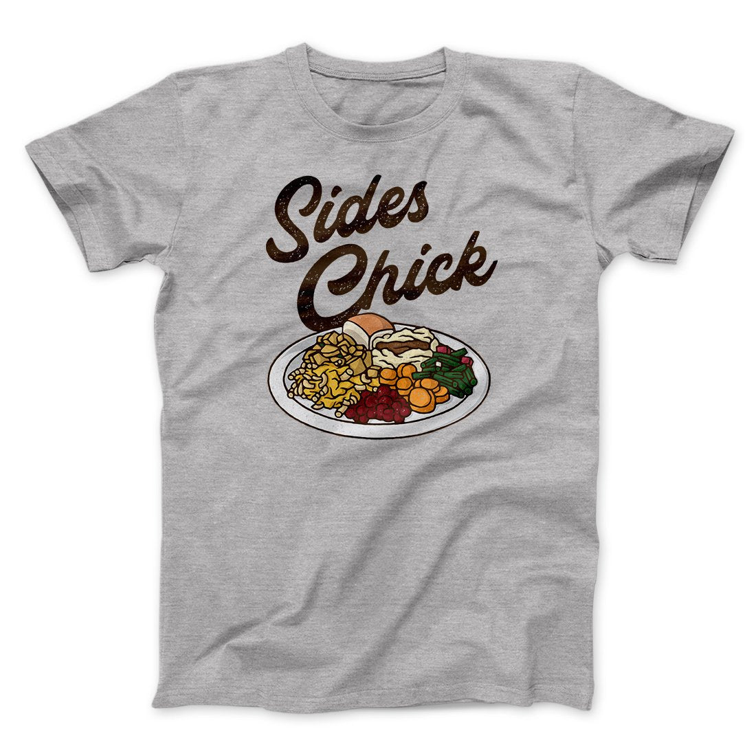 Sides Chick Funny Thanksgiving Men/Unisex T-Shirt