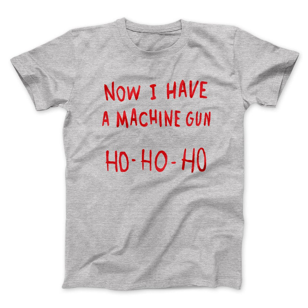 Now I Have a Machine Gun Ho Ho Ho Funny Movie Men/Unisex T-Shirt