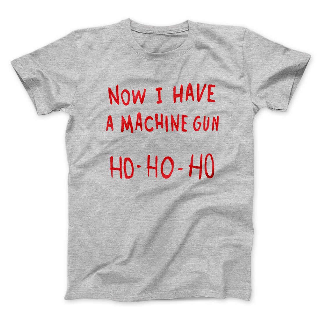 Now I Have a Machine Gun Ho Ho Ho Funny Movie Men/Unisex T-Shirt