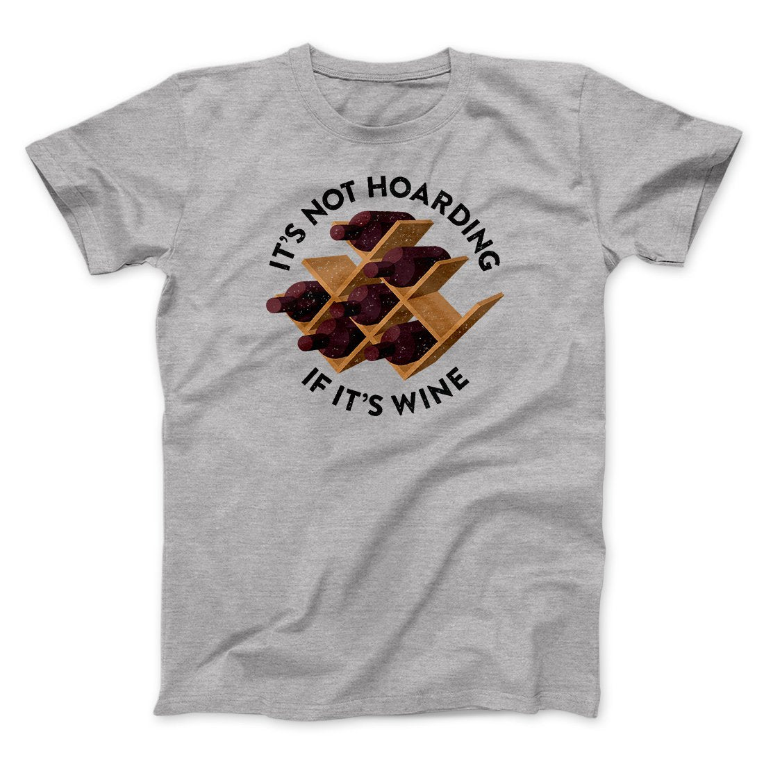It's Not Hoarding If It's Wine Funny Men/Unisex T-Shirt
