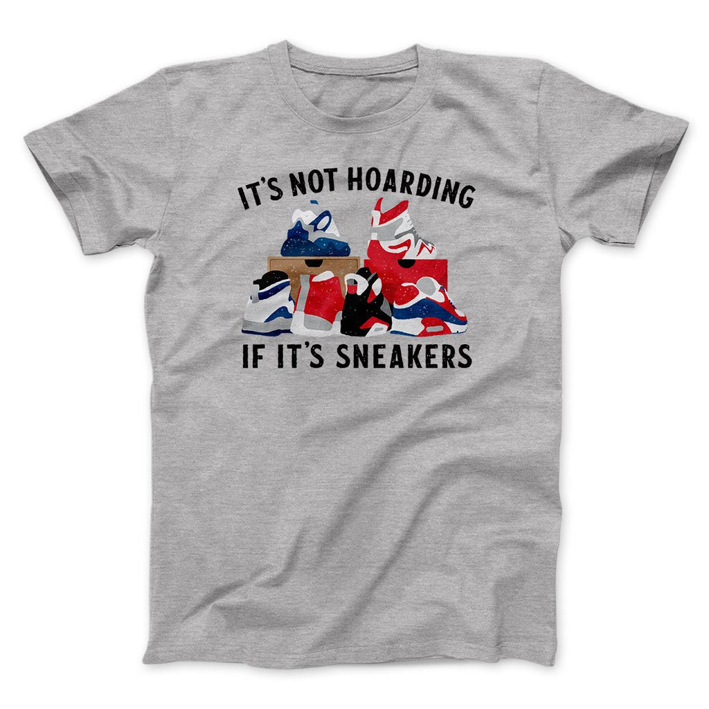 It's Not Hoarding If It's Sneakers Funny Men/Unisex T-Shirt