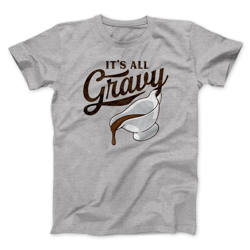 It's All Gravy Funny Thanksgiving Men/Unisex T-Shirt