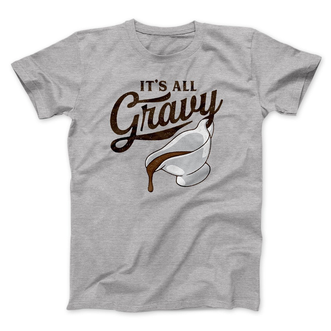 It's All Gravy Funny Thanksgiving Men/Unisex T-Shirt