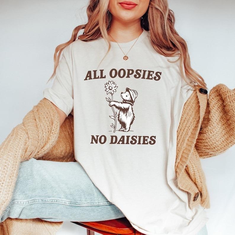 All Oopsies No Daisies T-shirt, Funny T-shirt,Raccoon T-shirt,Mental Health T-shirt,Vintage Cartoon Meme T-shirt,Weird Presents Meme T-shirt