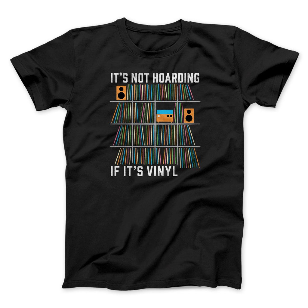 It's Not Hoarding If It's Vinyl Funny Men/Unisex T-Shirt