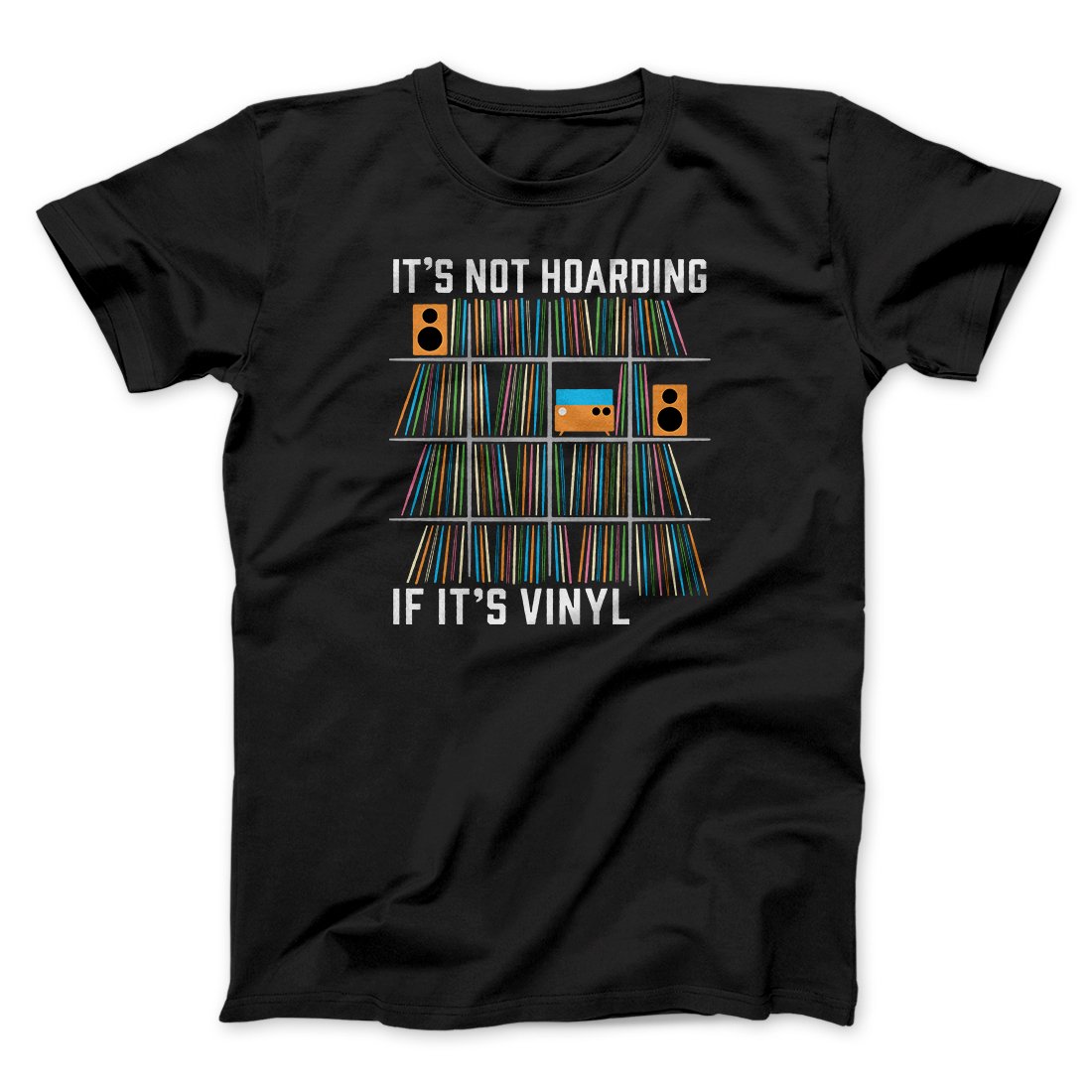 It's Not Hoarding If It's Vinyl Funny Men/Unisex T-Shirt