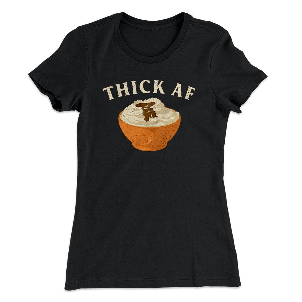 Thick AF Funny Thanksgiving Women's T-Shirt