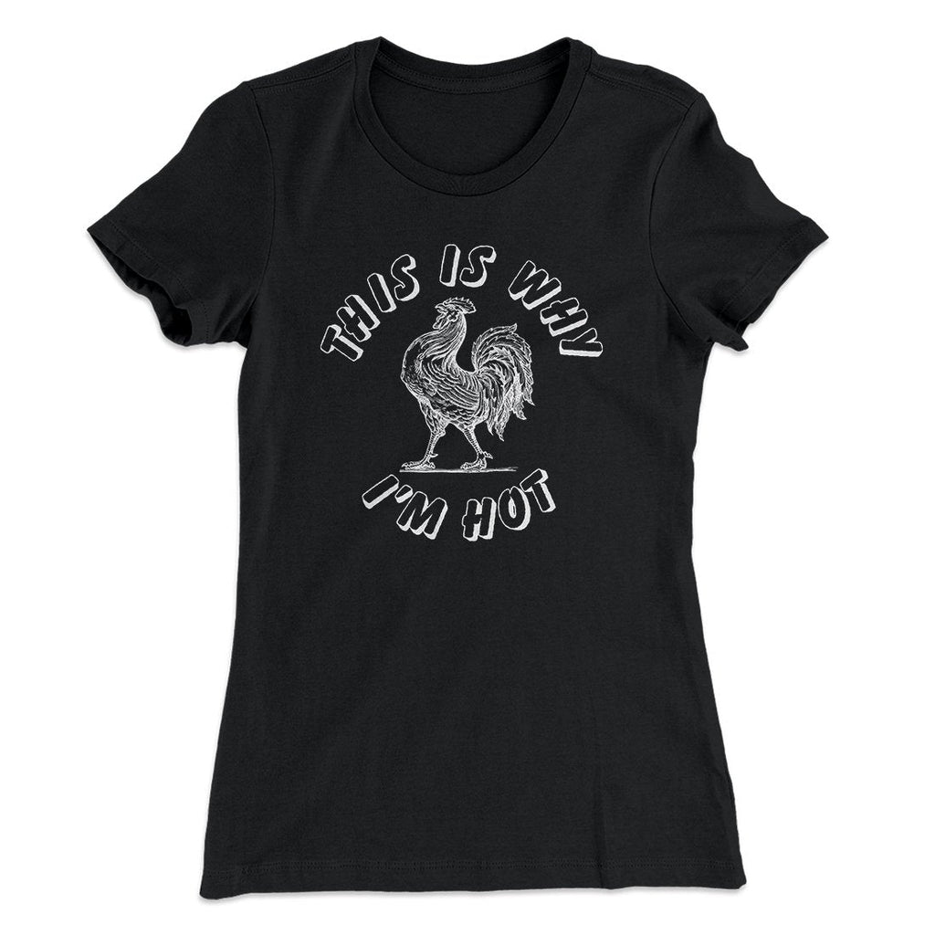 This Is Why I'm Hot Funny Women's T-Shirt