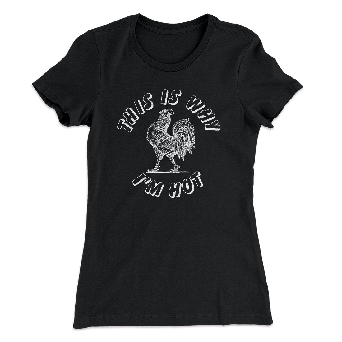 This Is Why I'm Hot Funny Women's T-Shirt