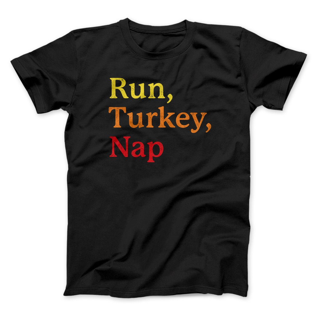 Run, Turkey, Nap Funny Thanksgiving Men/Unisex T-Shirt