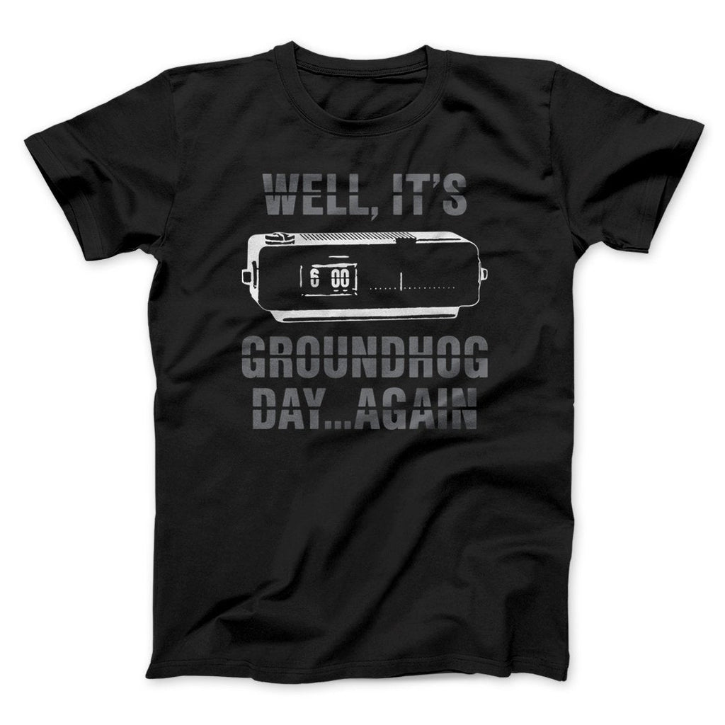 It's Groundhog Day... Again Funny Movie Men/Unisex T-Shirt