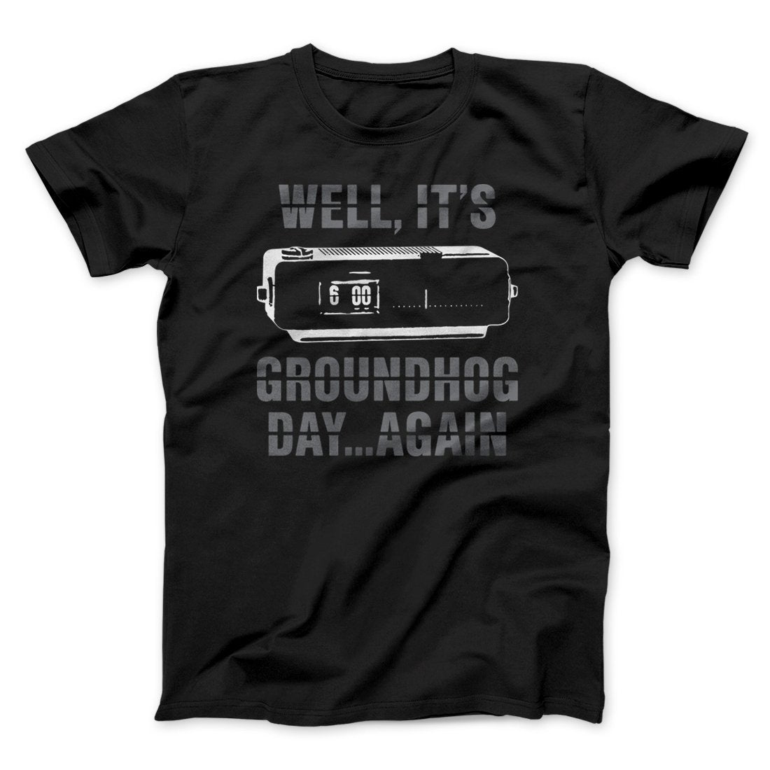 It's Groundhog Day... Again Funny Movie Men/Unisex T-Shirt
