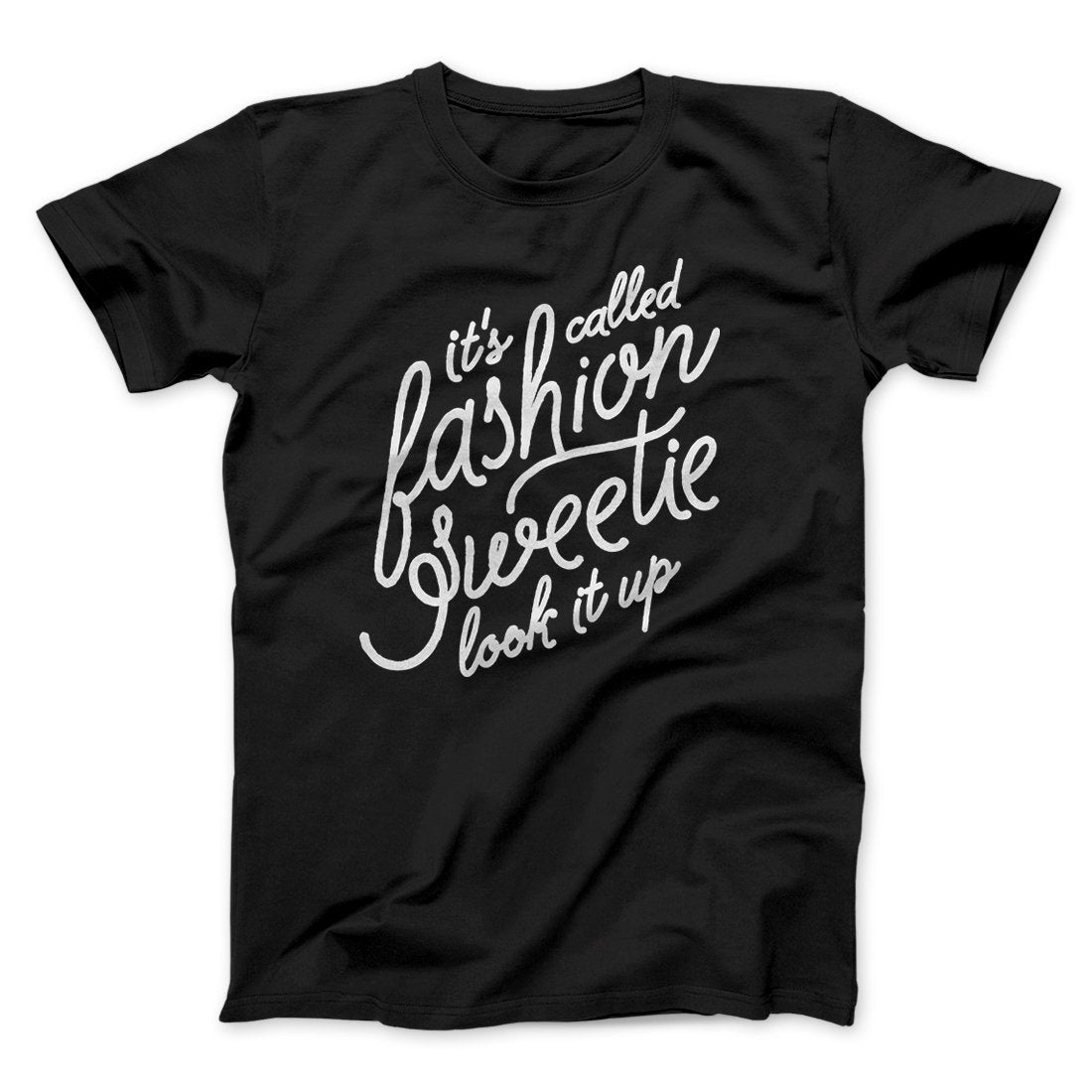 It's Called Fashion Sweetie Funny Men/Unisex T-Shirt