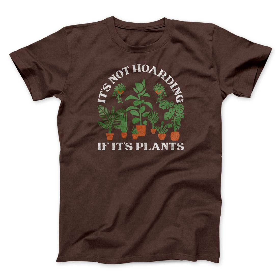 It's Not Hoarding If It's Plants Funny Men/Unisex T-Shirt