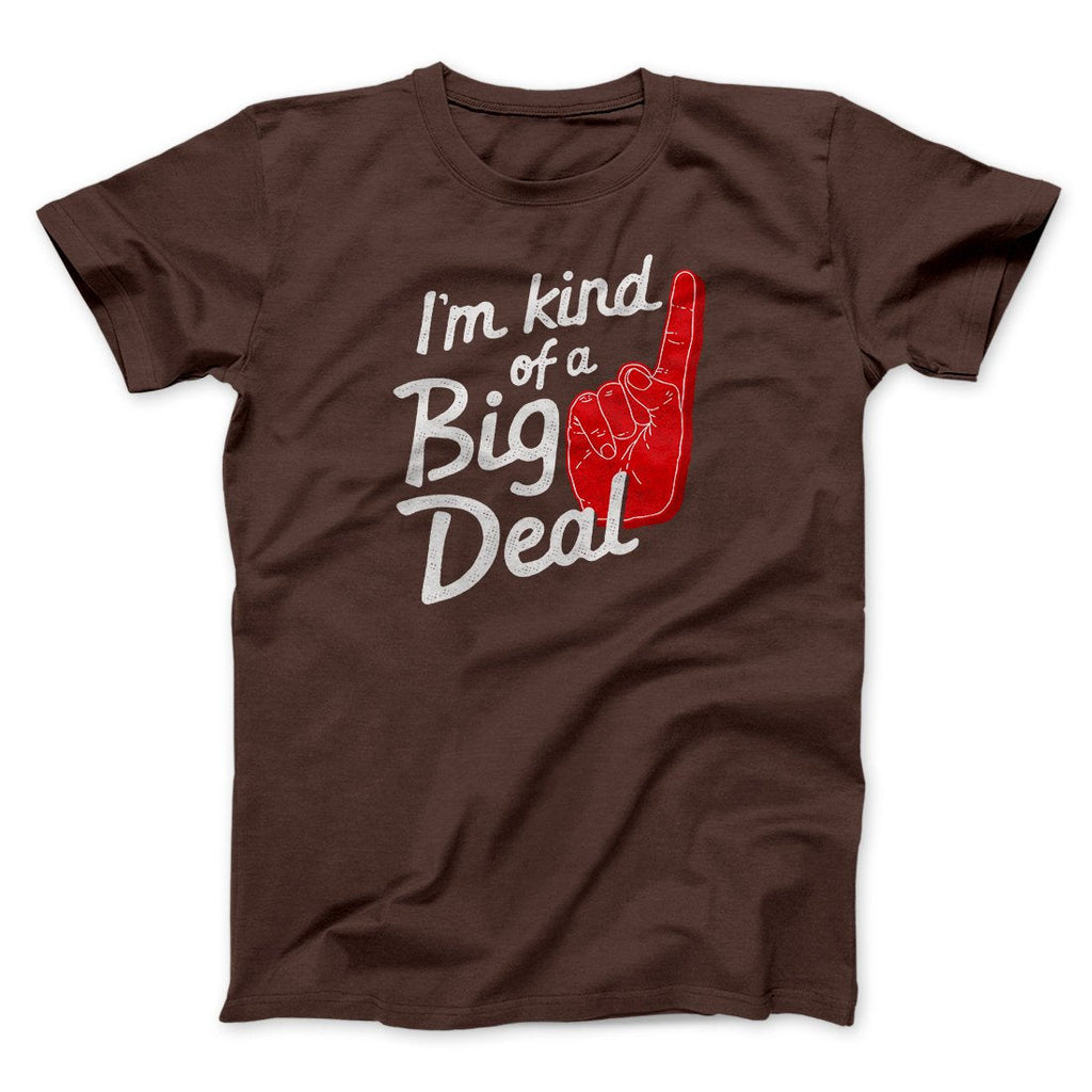 I'm Kind Of A Big Deal Funny Men/Unisex T-Shirt