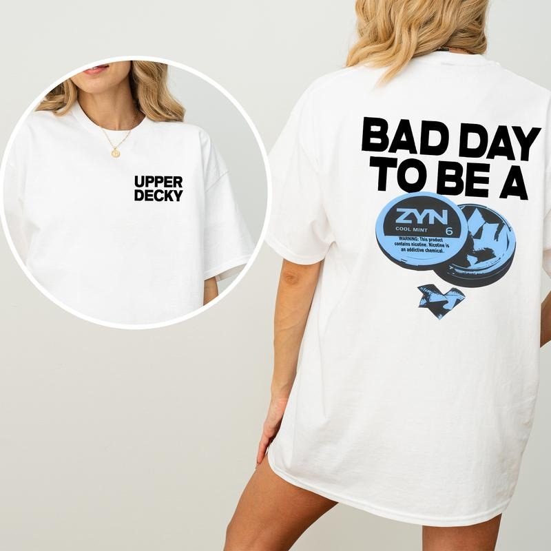 Bad Day To Be a Zyn 2 Sided T-Shirt, Funny  Tee, Unisex Chill Vibes Shirt, Ultra Soft Cotton Tee, Everyday Casual Wear