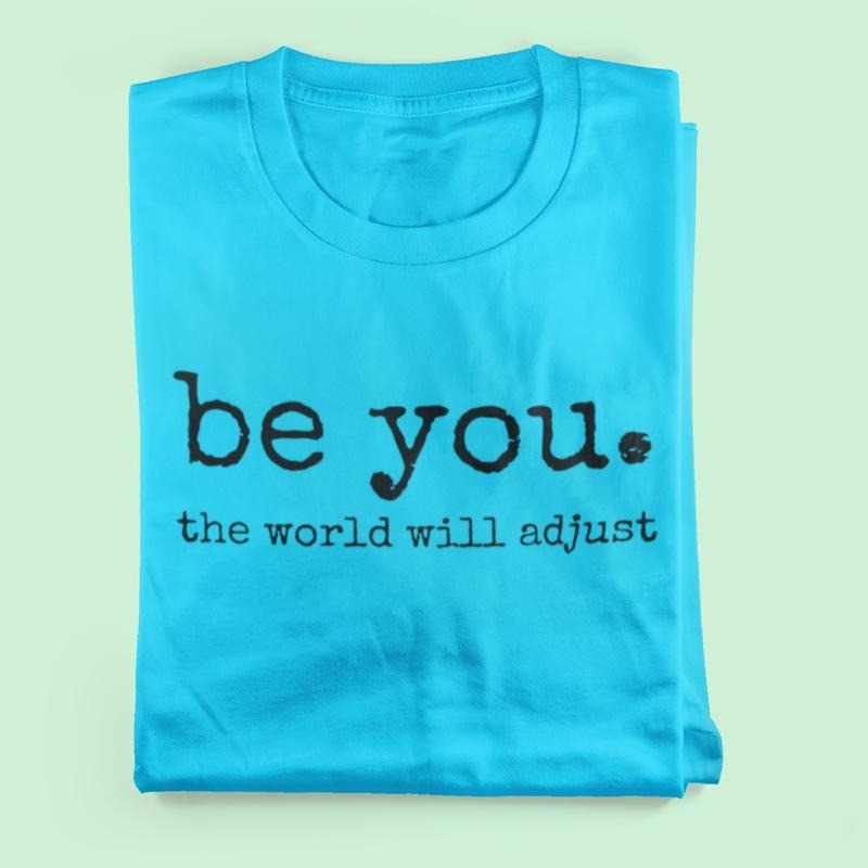Be you the world will adjust t-shirt - Womenswear casual unisex T-shirt  - funny graphic tees  - women's clothing