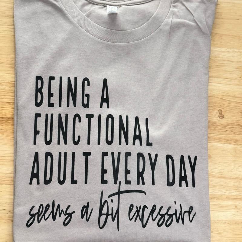 Being a function adult everyday- Womenswear casual unisex T-shirt  - funny graphic tees  - women's clothing