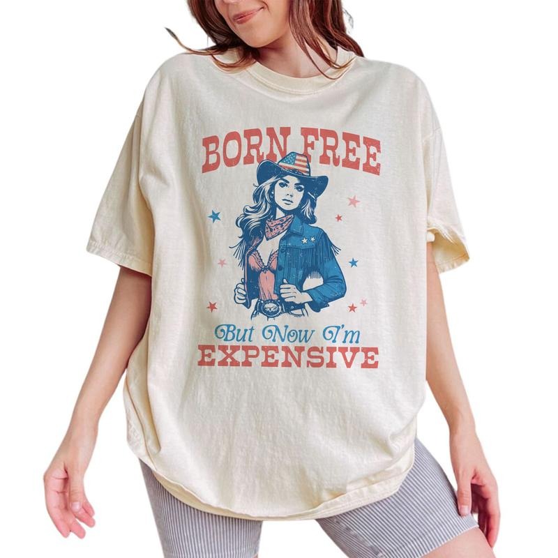 Born Free But Now I'm Expensive Shirt Retro, Womens Fourth of July Shirt, Funny 4th of July Shirt, Cowgirl 4th of July, American Womens Tops, Independence Day Tee, Patriotic Shirt, Freedom Shirt, Comfort Cotton Fabric Oversized Tee, Relaxed Fit Chic Style