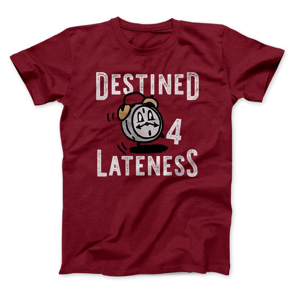 Destined for Lateness Funny Men/Unisex T-Shirt