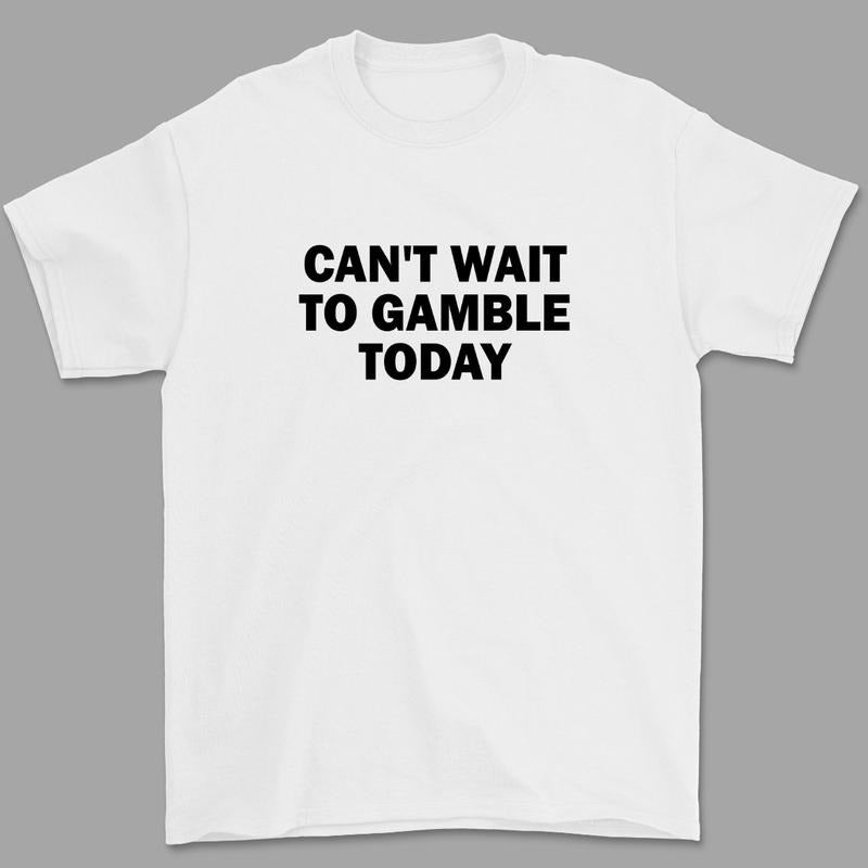 Can't Wait To Gamble Today Heavy Cotton Tee - Funny Shirt - Poker - Blackjack - Casino - Gift For Men and Women - Roulette - Slots