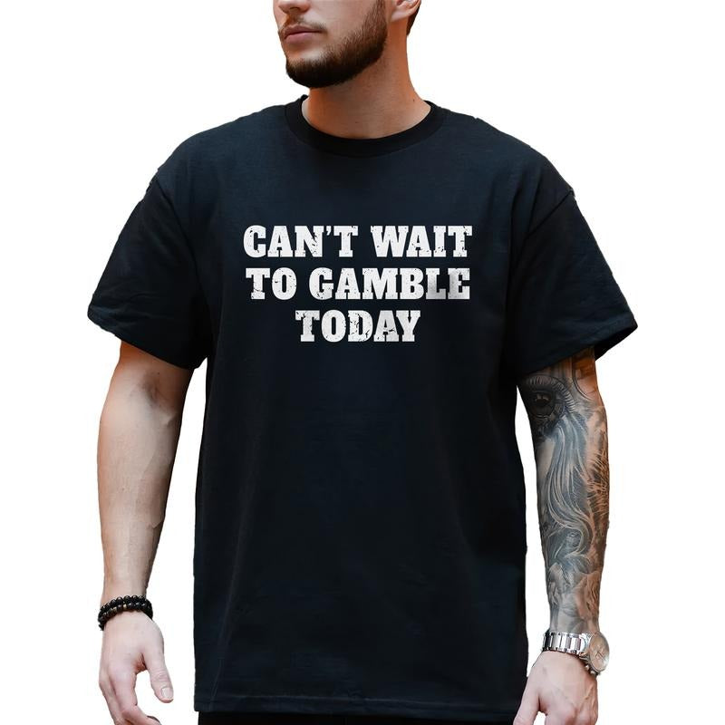 Can't Wait to Gamble Today Shirt for Men, Funny Gambling T-shirt, Retro Gamble Graphic Tees, Birthday Gifts for Daddy Papa, Classic Cotton Menswear