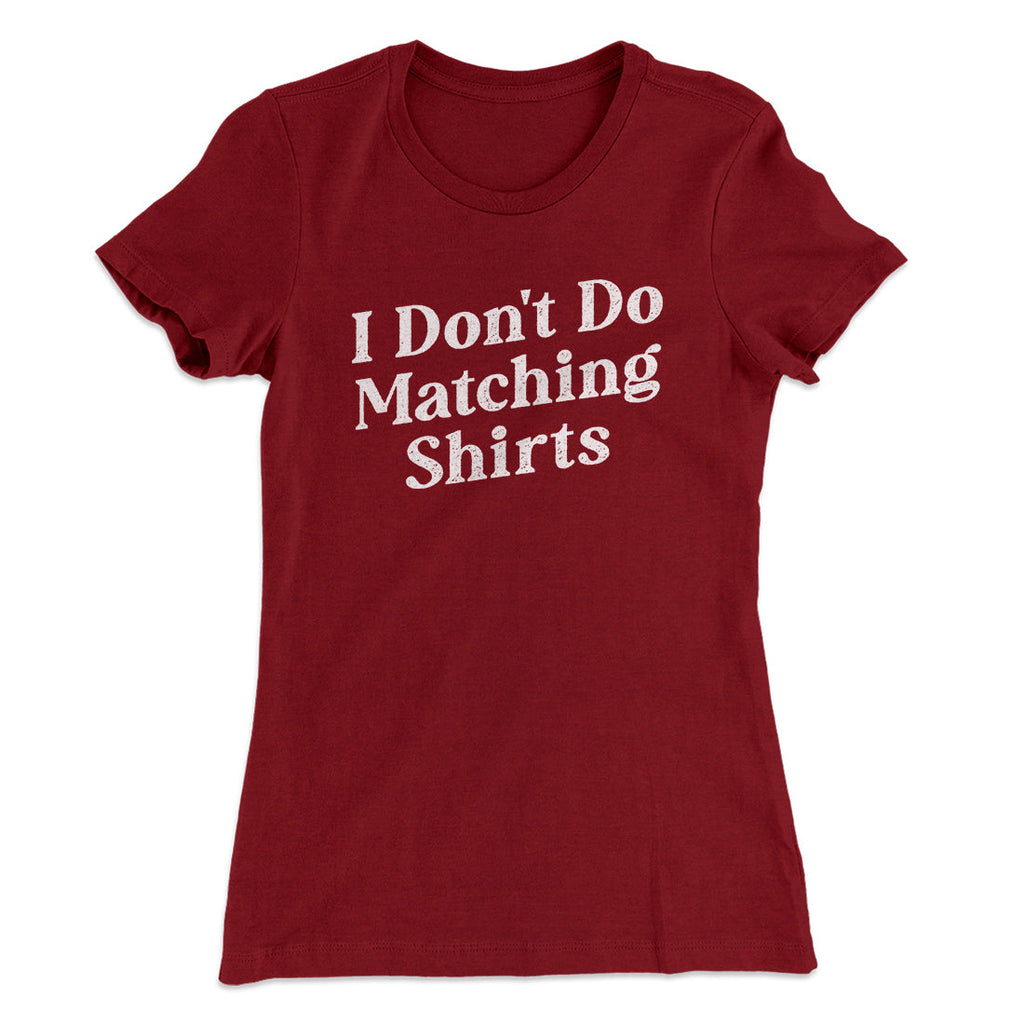 I Don't Do Matching Shirts, But I Do Funny Women's T-Shirt
