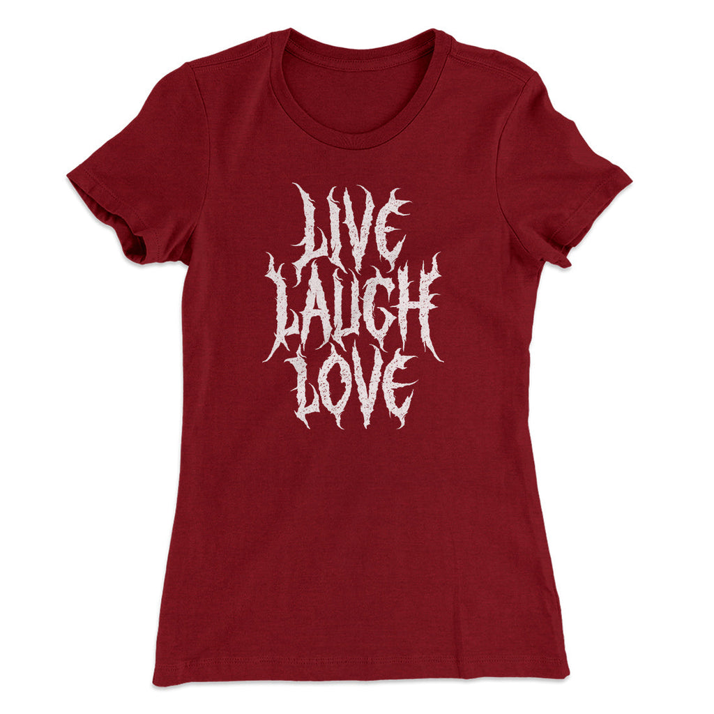 Death Metal Live Laugh Love Funny Women's T-Shirt