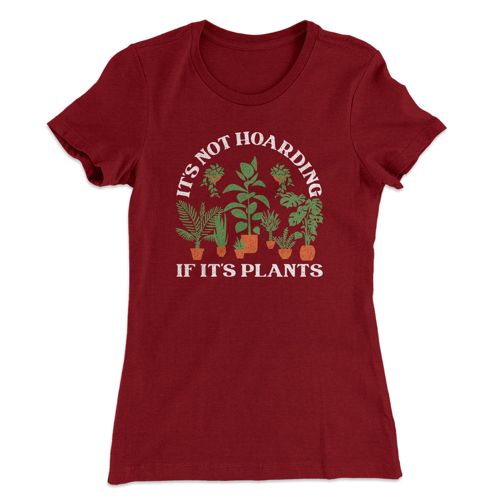 It's Not Hoarding If It's Plants Funny Women's T-Shirt