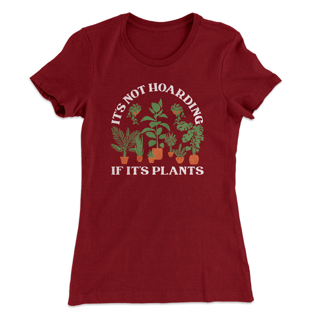It's Not Hoarding If It's Plants Funny Women's T-Shirt