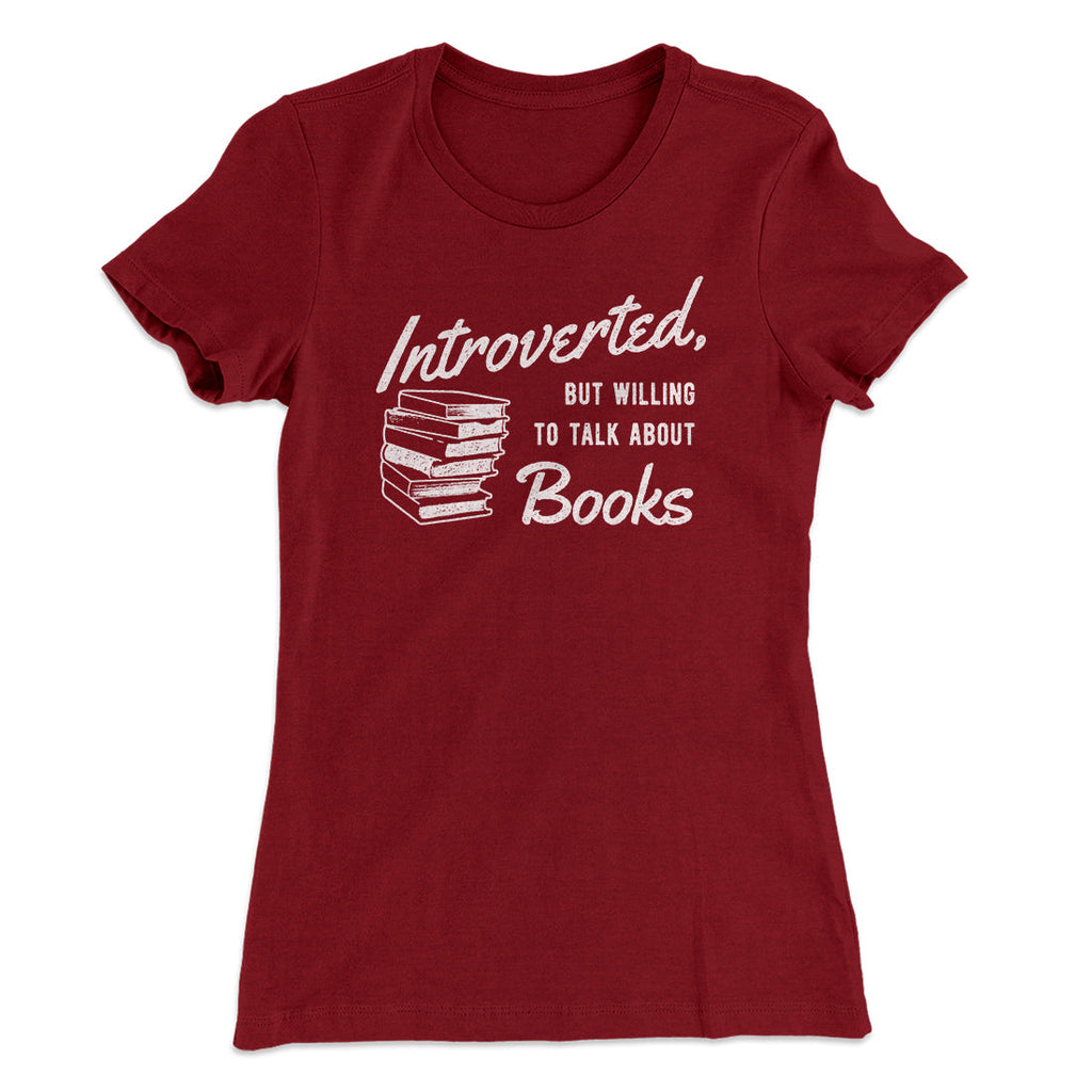 Introverted But Willing To Talk About Books Funny Women's T-Shirt
