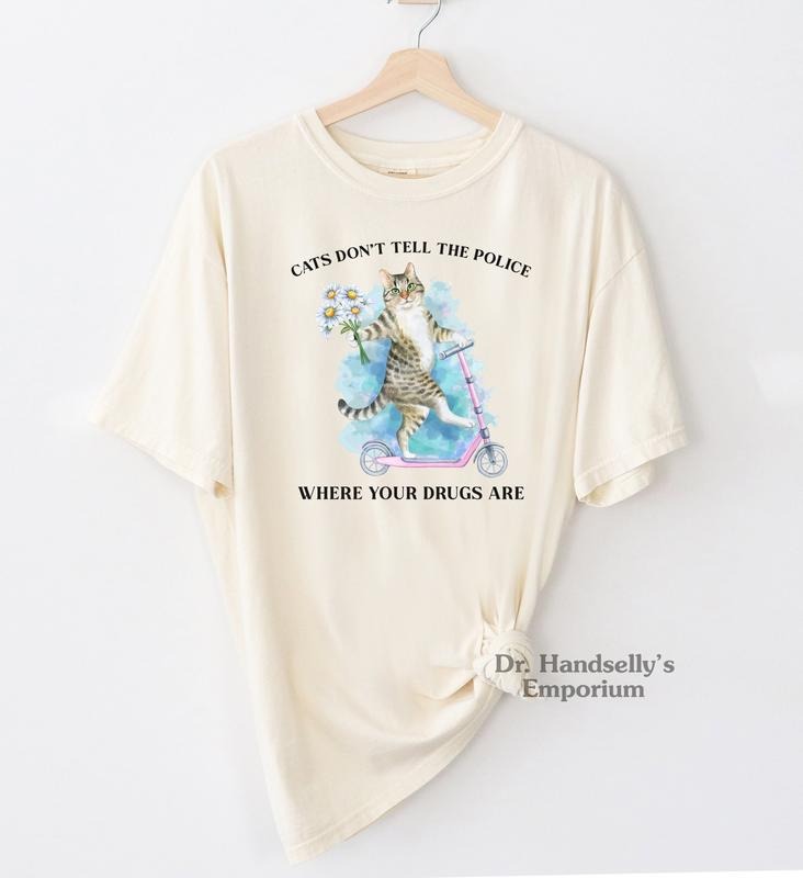 Cats Don't Tell The Police Where Your Drugs Are Funny Meme Shirt T-shirt Tshirt Tee T Tees Meme Unisex  T-shirt, sweater and Hoodie